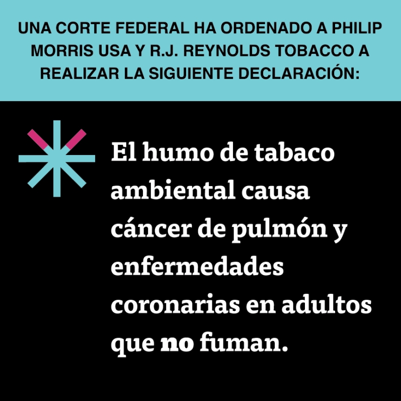  “El humo de tabaco ambiental causa cáncer de pulmón y enfermedades coronarias en adultos que no fuman.”