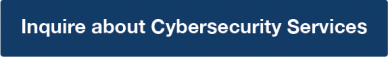 Inquire about Cybersecurity Services