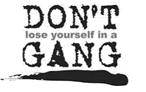 Don't Lose Yourself in a Gang