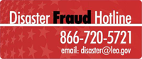 Disaster Fraud Hotline, 866-720-5721, email disaster@leo.gov